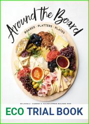 Around the Board: Boards, Platters, and Plates: Seasonal Cheese and Charcuterie for Year-Round Celebrations and Elevated Gatherings