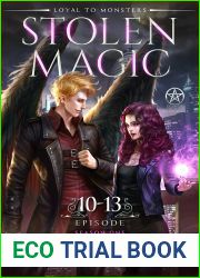 Stolen Magic: Season One: Episode 10-13 (Loyal to Monsters, #10-13)