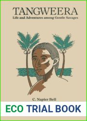 Tangweera: Life and Adventures among Gentle Savages by Bell C. Napier (1989-02-01) Paperback