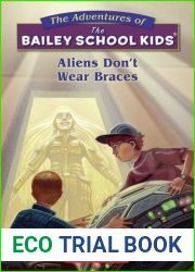 Aliens Don|t Wear Braces (Bailey School Kids #7)