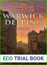 The Complete Novels of Warwick Deeping: Historical Thrillers, Romance Classics, Action and Adventure Tales