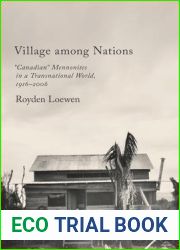 Village Among Nations: and quot;Canadian and quot; Mennonites in a Transnational World, 1916-2006