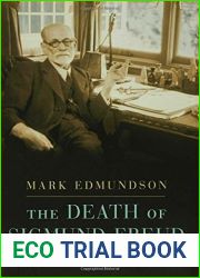 The Death of Sigmund Freud: The Legacy of His Last Days