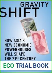 Gravity Shift: How Asia|s New Economic Powerhouses Will Shape the 21st Century