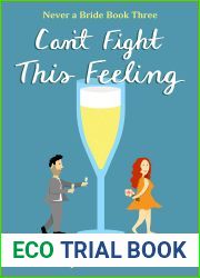 Can|t Fight This Feeling (Never a Bride Book 3)