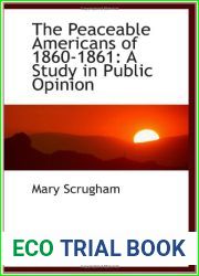 The Peaceable Americans of 1860-1861: A Study in Public Opinion