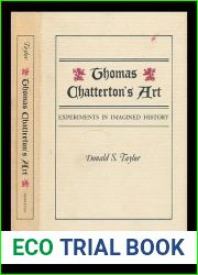 Thomas Chatterton|s Art: Experiments in Imagined History (Princeton Legacy Library, 1570)
