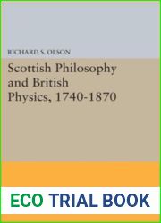 Scottish Philosophy and British Physics, 1740 - 1870: A Study in the Foundations of the Victorian Scientific Style
