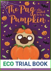 The Pug who wanted to be a Pumpkin (The Pug Who Wanted to… Book 4)