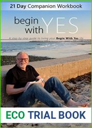 Begin with Yes - 21 Day Companion Workbook: A step-by-step guide to living Your Begin with Yes life