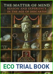 The Matter of Mind: Reason and Experience in the Age of Descartes