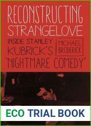Reconstructing Strangelove: Inside Stanley Kubrick|s and quot;Nightmare Comedy and quot;