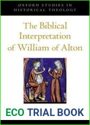 The Biblical Interpretation of William of Alton (Oxford Studies in Historical Theology)
