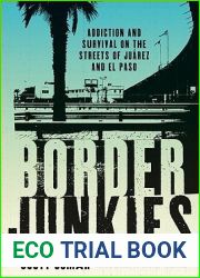 Border Junkies: Addiction and Survival on the Streets of Juarez and El Paso (Inter-America Series)