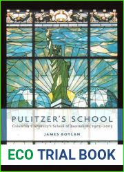 Pulitzer|s School: Columbia University|s School of Journalism, 1903-2003