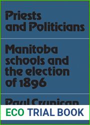 Priests and Politicians: Manitoba Schools and the Election of 1896 (Heritage)