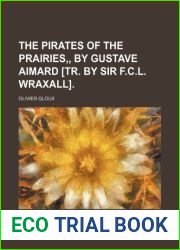 The pirates of the prairies,, by Gustave Aimard [tr. by sir F.C.L. Wraxall].