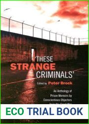 These Strange Criminals: An Anthology of Prison Memoirs by Conscientious Objectors from the Great War to the Cold War (Heritage)