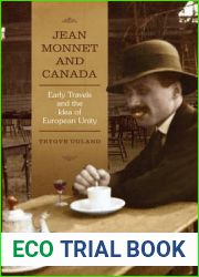 Jean Monnet and Canada: Early Travels and the Idea of European Unity (European Union Studies)