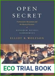 Open Secret: Postmessianic Messianism and the Mystical Revision of Menahem Mendel Schneerson