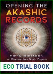 Opening the Akashic Records: Meet Your Record Keepers and Discover Your Soul|s Purpose