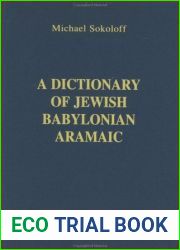 A Dictionary of Jewish Babylonian Aramaic of the Talmudic and Geonic Periods (Publications of The Comprehensive Aramaic Lexicon Project)
