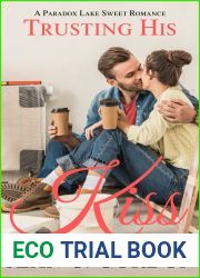 Trusting His Kiss (A Paradox Lake Sweet Romance, #1)