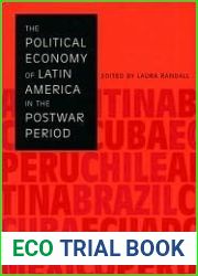 The Political Economy of Latin America in the Postwar Period (LLILAS Critical Reflections on Latin America Series)