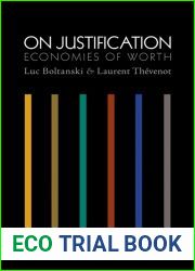 On Justification: Economies of Worth (Princeton Studies in Cultural Sociology)