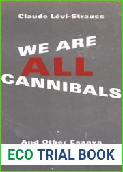 We Are All Cannibals: And Other Essays (European Perspectives: A Series in Social Thought and Cultural Criticism)