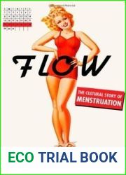 Flow: The Cultural Story of Menstruation