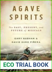 Agave Spirits: The Past, Present, and Future of Mezcals