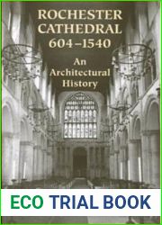 Rochester Cathedral, 604-1540: An Architectural History