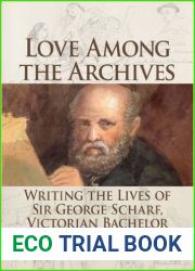 Love Among the Archives: Writing the Lives of Sir George Scharf, Victorian Bachelor