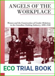 Angels of the Workplace: Women and the Construction of Gender Relations in the Canadian Clothing Industry, 1890-1940 (Canadian Social History Series)