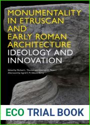 Monumentality in Etruscan and Early Roman Architecture: Ideology and Innovation