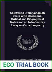 Selections From Canadian Poets With Occasional Critical and Biographical Notes and an Introductory Essay on Canadianpoetry
