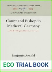 Count and Bishop in Medieval Germany: A Study of Regional Power, 11-135 (Anniversary Collection)