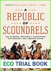 A Republic of Scoundrels: The Schemers, Intriguers, and Adventurers Who Created a New American Nation