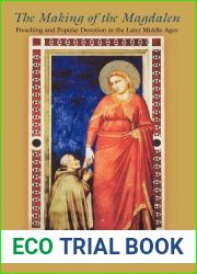 The Making of the Magdalen: Preaching and Popular Devotion in the Later Middle Ages.