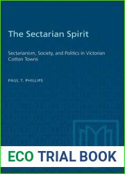 The Sectarian Spirit: Sectarianism, Society, and Politics in Victorian Cotton Towns (Heritage)
