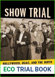 Show Trial: Hollywood, Huac, and the Birth of the Blacklist