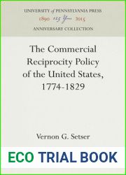 The Commercial Reciprocity Policy Of The United States, 1774-1829