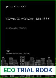 Edwin D. Morgan, 1811-1883; Merchant in Politics
