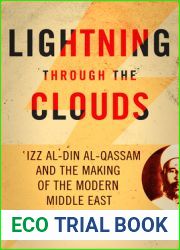 Lightning Through the Clouds: ?izz Al-Din Al-Qassam and the Making of the Modern Middle East
