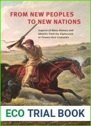 From New Peoples to New Nations: Aspects of Metis History and Identity from the Eighteenth to the Twenty-first Centuries by Gerhard J. Ens (2015-12-22)