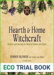 Hearth and Home Witchcraft: Rituals and Recipes to Nourish Home and Spirit