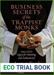 Business Secrets of the Trappist Monks: One CEO|s Quest for Meaning and Authenticity (Columbia Business School Publishing)