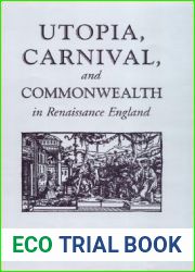 Utopia, Carnival, and Commonwealth in Renaissance England