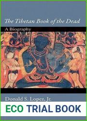 The Tibetan Book of the Dead: A Biography (Lives of Great Religious Books, 8)